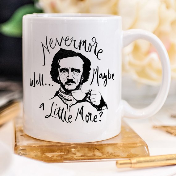 Nevermore Well Maybe a Little More, Edgar Allan