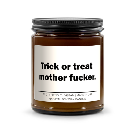 Trick or treat mother fucker Candle