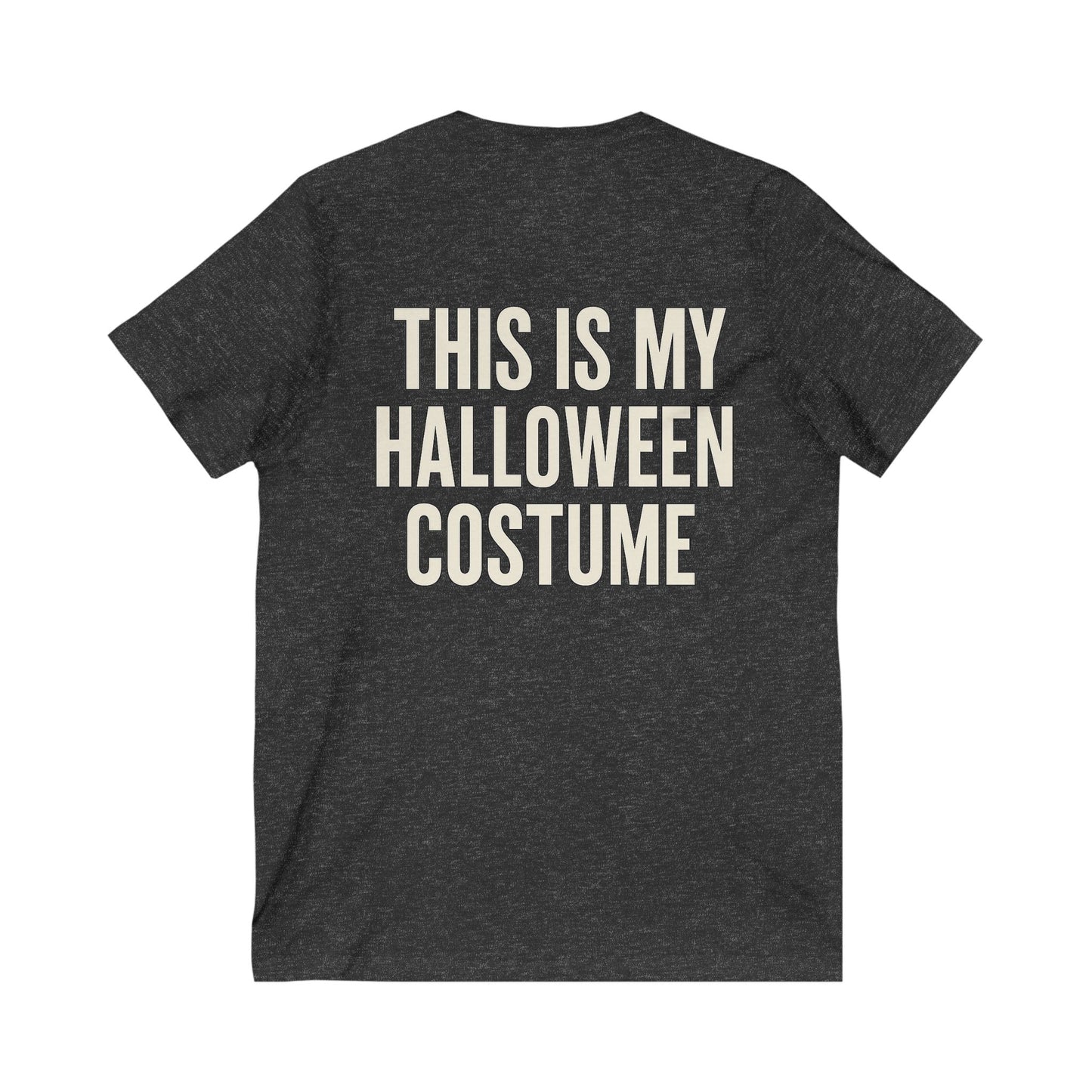 This Is My Halloween Costume – Unisex V-Neck Tee Back-and-Front Print