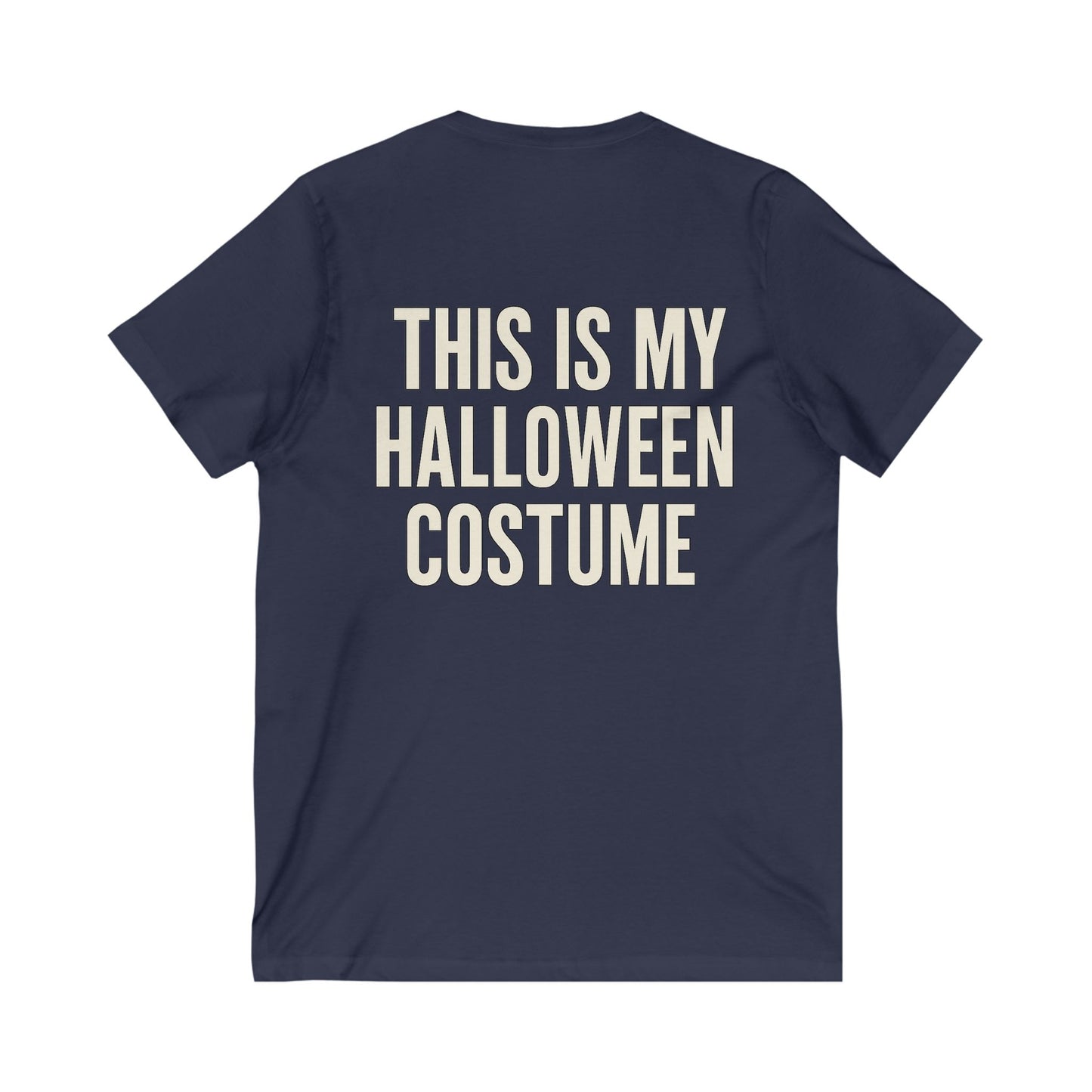 This Is My Halloween Costume – Unisex V-Neck Tee Back-and-Front Print
