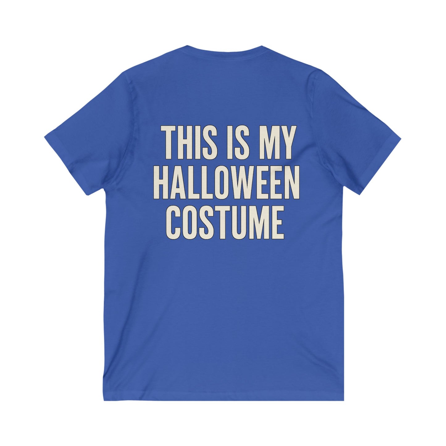 This Is My Halloween Costume – Unisex V-Neck Tee Back-and-Front Print
