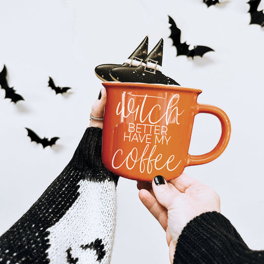Witch Better Have My Coffee | Halloween Mugs